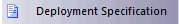 Deployment Specification element Deployment Specification element